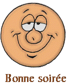 TRES BONNE SOIREE A TOUS ET TOUTES GROS BISOUS
