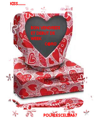 BON VENDREDI ET DEBUT DE WEEK A TOUS ET TOUTES KISS C@RO
